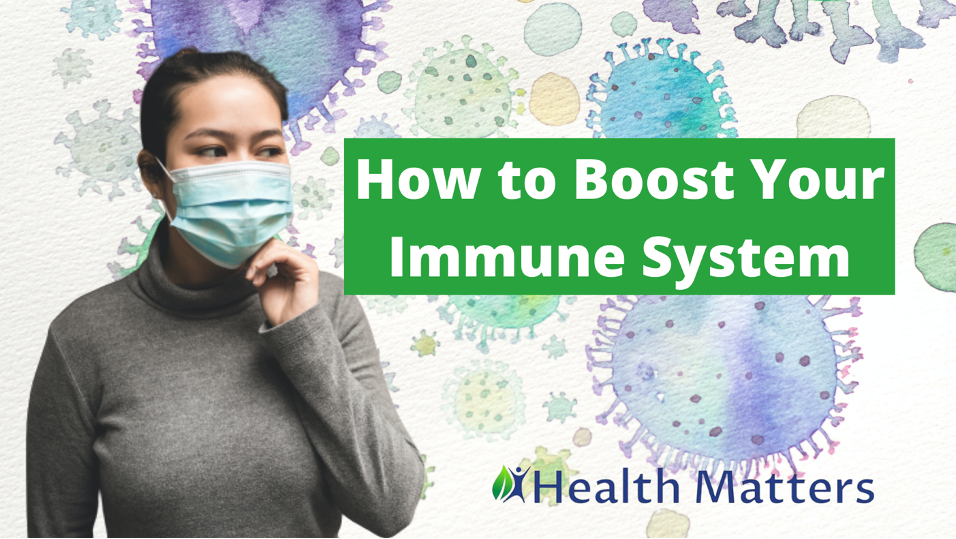 How to Strengthen your Immune System - Health Matters